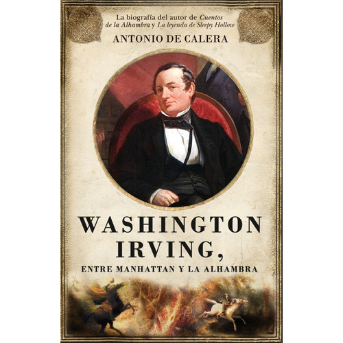 Washington Irving, Entre Manhattan Y La Alhambra, De Antonio Nicolás De Calera González. Editorial Almuzara En Español