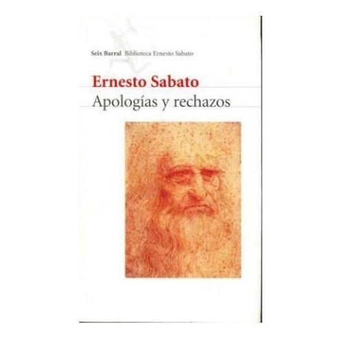 Apologías Y Rechazos - Ernesto Sabato
