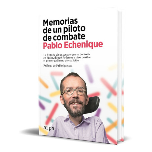 Memorias De Un Piloto De Combate, De Pablo Echenique. Editorial Arpa Editores, Tapa Blanda En Español, 2023