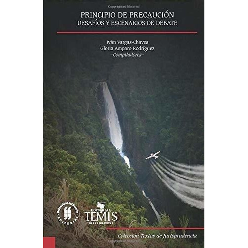 Principio De Precaucion Desafios Y Escenarios De..., De Rodríguez, Mrs. Gloria Amp. Editorial Universidad Del Rosario En Español