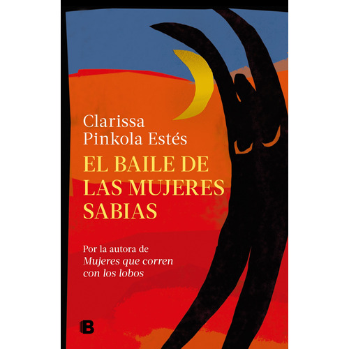 El baile de las mujeres sabias, de Estés, Clarissa Pinkola. Serie Ediciones B Editorial Ediciones B, tapa blanda en español, 2022