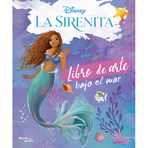 La sirenita - Libro de arte bajo el mar - Disney, de Disney., vol. 1. Editorial Planeta, tapa blanda, edición 2023 en español, 2023