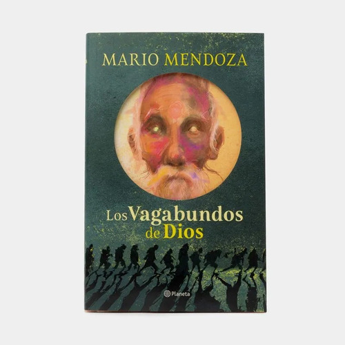 Los Vagabundos De Dios Mario Mendoza Editorial Planeta