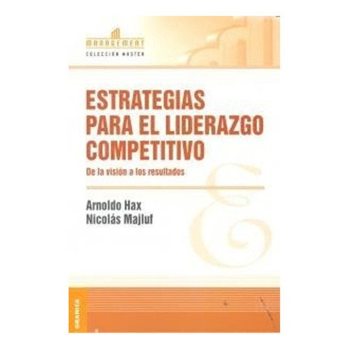 Estrategias Para El Liderazgo Competitivo: Estrategias Para El Liderazgo Competitivo, De A. Hax. Editorial Granica, Tapa Blanda En Castellano