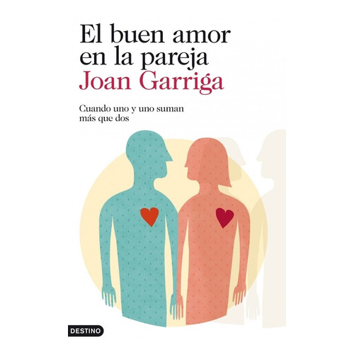 El Buen Amor En La Pareja, de Garriga, Joan. Editorial Planeta, tapa blanda en español, 2013