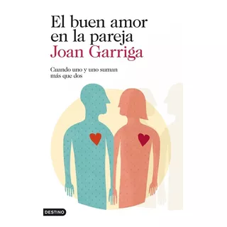 El Buen Amor En La Pareja, De Garriga, Joan. Editorial Planeta, Tapa Blanda En Español, 2013