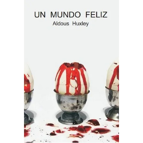 Un Mundo Feliz. Aldous Huxley. Ed. Cgn