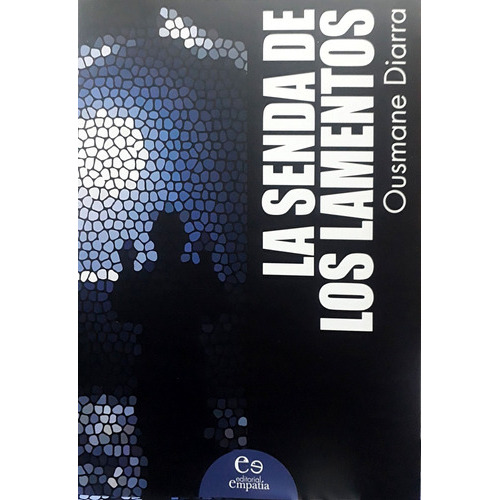 La Senda De Los Lamentos, de Ousmane Diarra. Editorial Empatía, tapa blanda en español