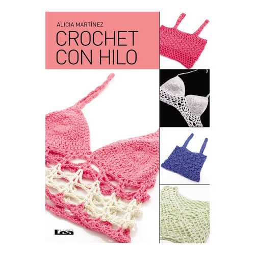 Crochet Con Hilo, De Alicia Martínez. Editorial Ediciones Lea En Español