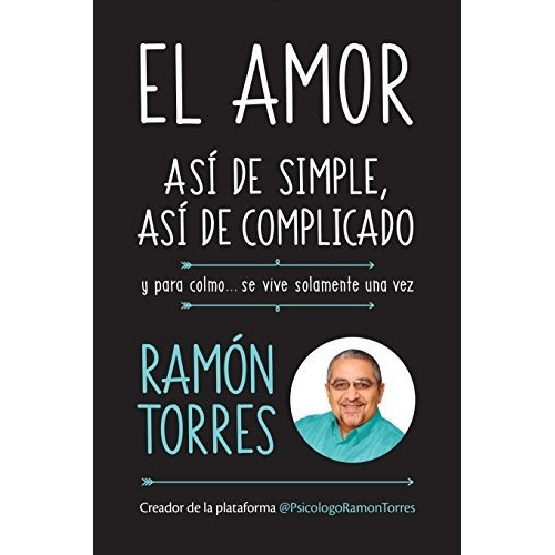 Libro : El Amor, Asi De Simple, Asi De Complicado Y Para...