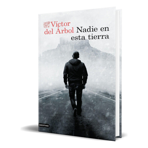 Libro Nadie En Esta Tierra [ Víctor Del Árbol ] Original, De Víctor Del Árbol. Editorial Ediciones Destino, Tapa Blanda En Español, 2023
