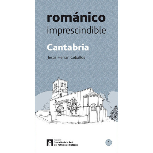 Cantabria Romãâ¡nico Imprescindible, De Herrán Ceballos, Jesús. Editorial Fundación Santa María La Real Centro De Estudios D, Tapa Blanda En Español