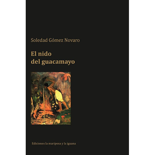 Nido Del Guacamayo, El, De Soledad Gómez Novaro. Editorial Ediciones La Mariposa Y La Iguana, Edición 1 En Español