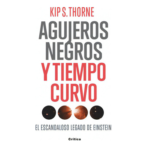 Agujeros Negros Y Tiempo Curvo, De Kip S. Thorne. Editorial Crítica, Tapa Blanda En Español, 2010