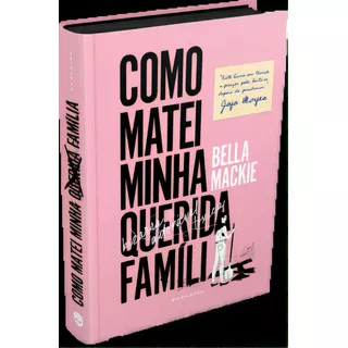 Como Matei Minha Querida Família, De Bella Mackie. Editora Darkside, Capa Mole Em Português