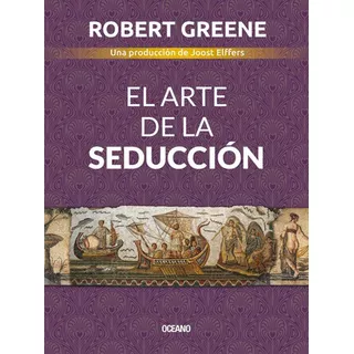 El Arte De La Seduccion (spanish Edition) Paperback  April 1, 2020, De Robert Greene., Vol. 1. Editorial Oceano, Tapa Blanda, Edición 1 En Español, 2020