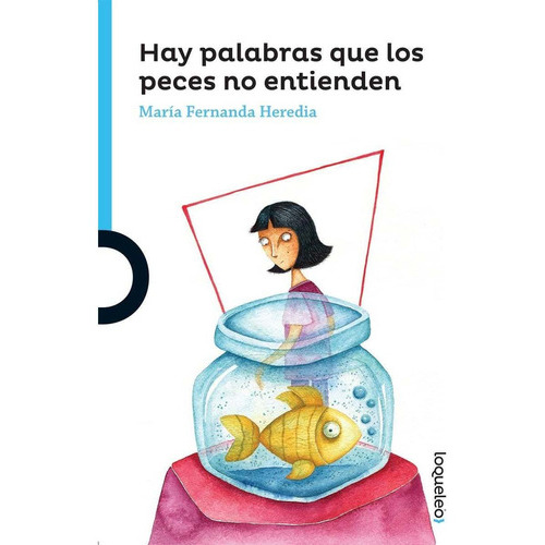 Hay Palabras Que Los Peces No Entienden - Loqueleo -, De María Fernanda Heredia. Editorial Loqueleo, Tapa Blanda En Español