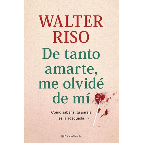 Libro: De Tanto Amarte, Me Olvidé De Mí. Riso, Walter. Zenit