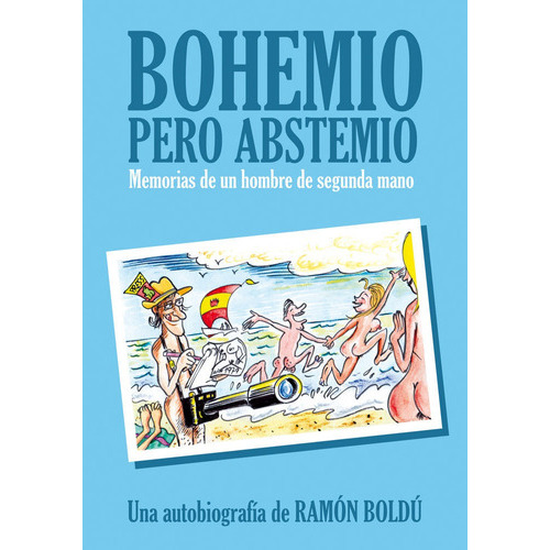 Bohemio Pero Abstemio. Memorias De Un Hombre De Segunda Mano, De Boldú, Ramón. Editorial Astiberri Ediciones, Tapa Dura En Español