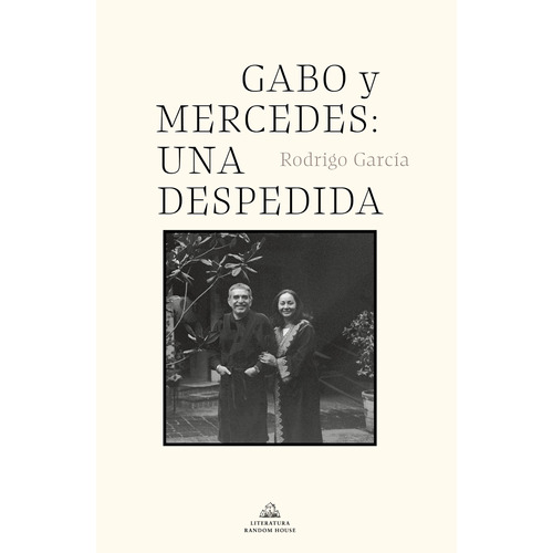 Gabo y Mercedes. Una despedida, de García, Rodrigo. Serie Random House Editorial Literatura Random House, tapa blanda en español, 2021