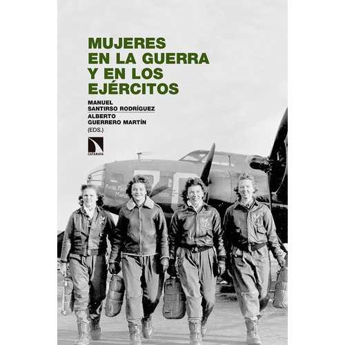 Mujeres En La Guerra Y En Los Ejãâ©rcitos, De Santirso Rodríguez, Manuel. Editorial Los Libros De La Catarata, Tapa Blanda En Español