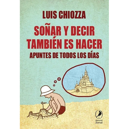 Soñar Y Decir Tambien Es Hacer - Chiozza Luis (libro) 