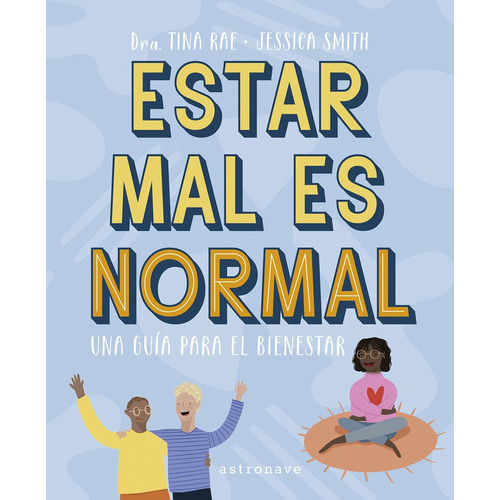 Estar Mal Es Normal. Una Guía Para El Bienestar, De Tina Rae. Editorial Norma Editorial, Tapa Blanda En Español