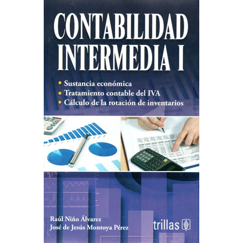 Contabilidad Intermedia 1, De Niño Alvarez, Raul Montoya Perez, Jose De Jesus., Vol. 9. Editorial Trillas, Tapa Blanda, Edición 9a En Español, 2014