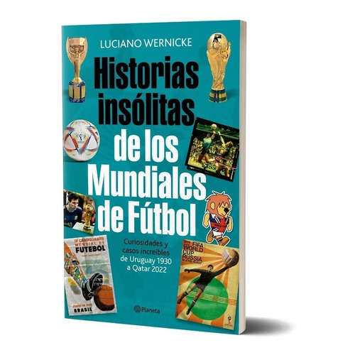 Historias Insólitas De Los Mundiales De Fútbol - Planeta