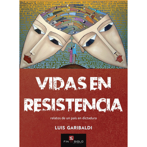 Vidas En Resistencia, De Luis Garibaldi. Editorial Fin De Siglo, Tapa Blanda, Edición 1 En Español