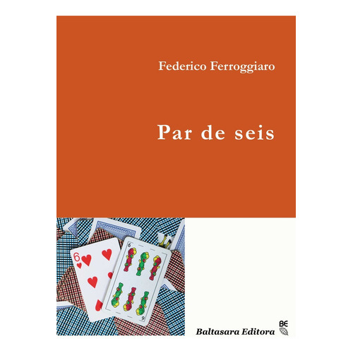 Par de seis, de Ferroggiaro Federico. Editorial Baltasara Editora, tapa blanda en español