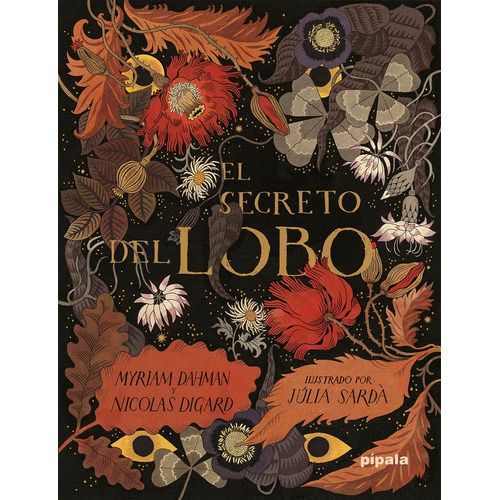 El Secreto Del Lobo, De Dahman Digard. Serie N/a, Vol. Volumen Unico. Editorial Pípala, Tapa Blanda, Edición 1 En Español
