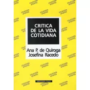 Libro Critica De La Vida Cotidiana Ana Quiroga Ed. Cinco 