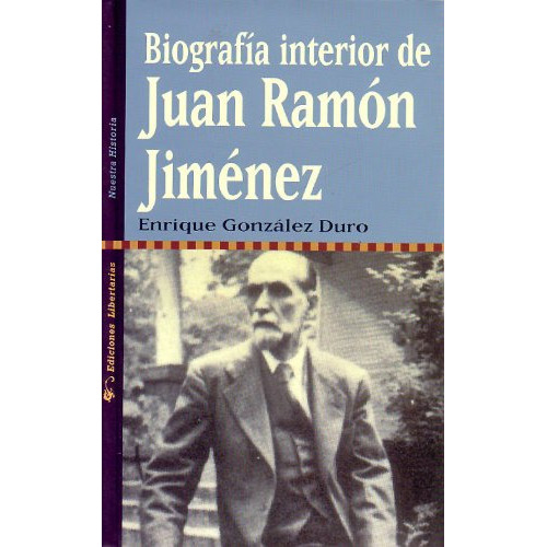 biografia interior de juan ramon jimenez: 5 -nuestra historia-, de Enrique González Duro. Editorial Libertarias Prodhufi, tapa blanda en español, 2002