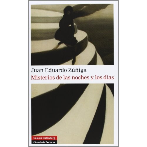 Misterios De Las Noches Y Los Dias, De Juan Eduardo Zuñiga. Editorial Galaxia Gutenberg, Edición 1 En Español, 2013