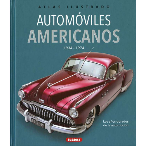 Automóviles Americanos 1934-1974. Atlas Ilustrado. Editorial Susaeta. Tapa Dura En Español