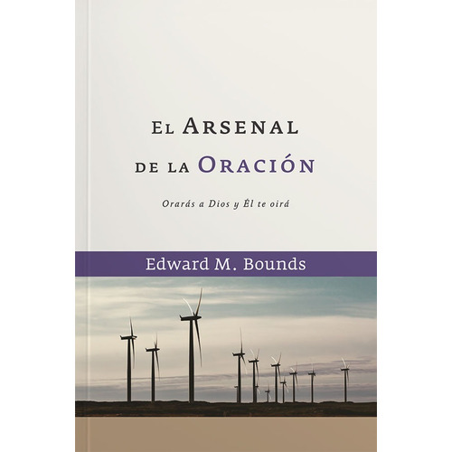 El Arsenal De La Oración. Edward Bounds