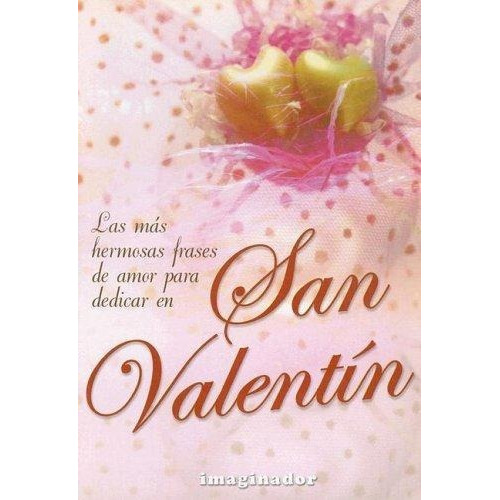 Mas Hermosas Frases De Amor Para Dedicar En San Vale, de Landi, Mara. Editorial Imaginador en español