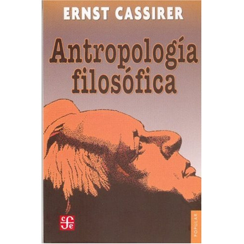 Antropologia Filosófica, de Ernst Cassirer. Editorial Fondo de Cultura Económica en español