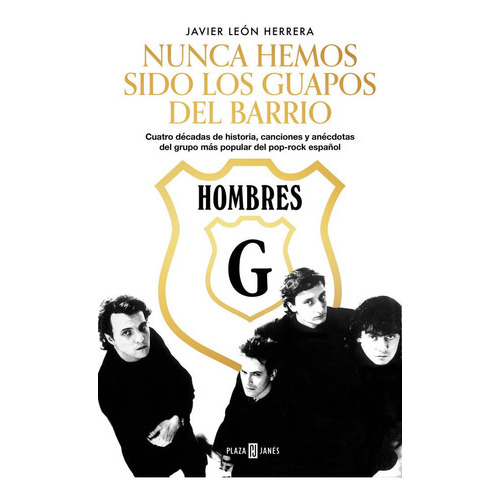 Hombres G. Nunca Hemos Sido Los Guapos Del Barrio, De León Herrera, Javier. Editorial Plaza & Janes, Tapa Dura En Español