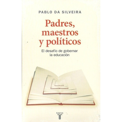 Padres, Maestros Y Politicos - Da Silveira, Pablo, de Da Silveira Pablo. Editorial Taurus en español