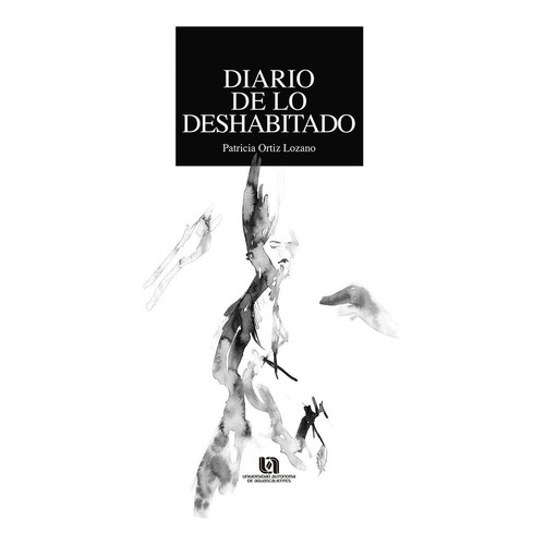 Diario de lo deshabitado, de Patricia Ortiz Lozano. Editorial Universidad Autónoma de Aguascalientes en español