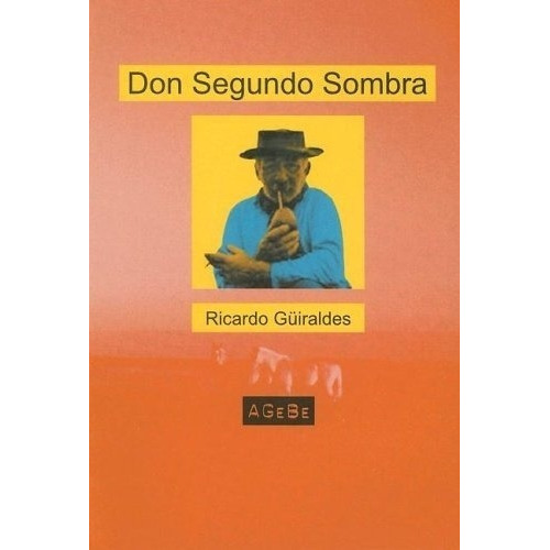 Don Segundo Sombra - Guiraldes, Ricardo, De Guiraldes, Ricardo. Editorial Agebe En Español