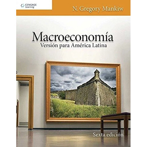 Macroeconomia 6º Edicion / Gregory Mankiw