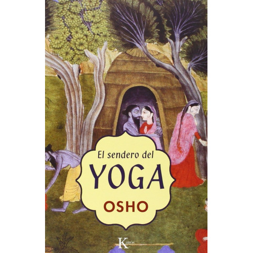 El Sendero Del Yoga, De Osho, Bhagwan Shree Rajneesh. Serie N/a, Vol. Volumen Unico. Editorial Kairós, Tapa Blanda, Edición 1 En Español, 2003