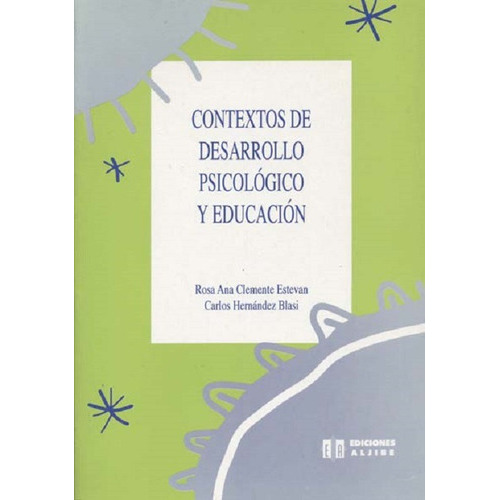 Contextos De Desarrollo Psicológico Y Educación, De Hernandez Blasi, Carlos/ Clemente Estevan, Rosa Ana. Editorial Aljibe En Español