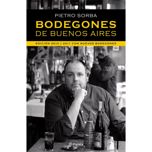 Bodegones De Buenos Aires, de SORBA PIETRO. Serie N/a, vol. 1. Editorial Planeta, tapa blanda en español, 2013