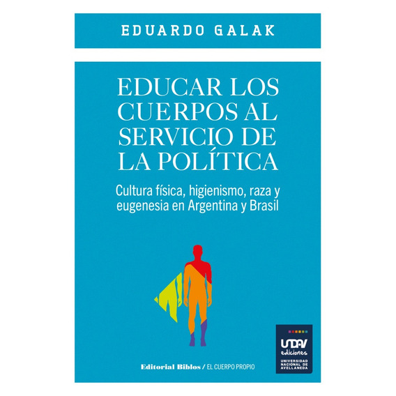 Educar los cuerpos al servicio de la política - Eduardo Galak