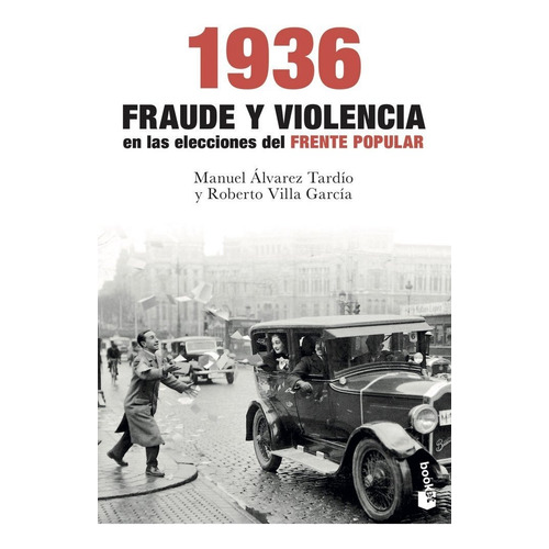 1936. Fraude Y Violencia En Las Elecciones Del Frente Popular, De Villa García, Roberto. Editorial Booket, Tapa Blanda En Español