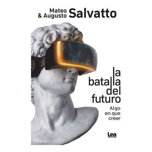La batalla del futuro, de SALVATTO,AUGUSTO. Editorial LEA, tapa blanda en español